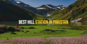 Best Hill Station in Pakistan​