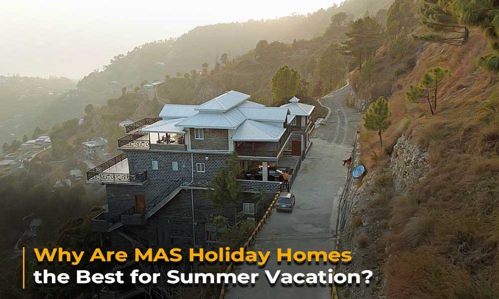 Why Are MAS Holiday Homes the Best for Summer Vacation