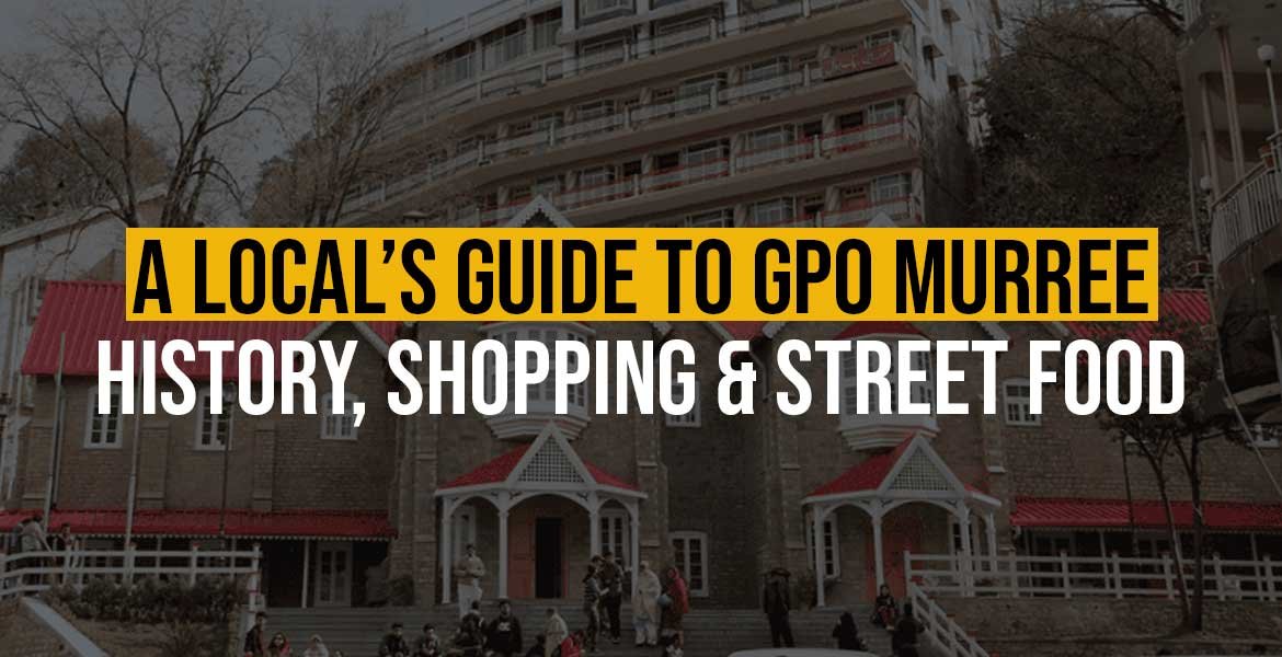 A Local’s Guide to GPO Murree: History, Shopping & Street Food