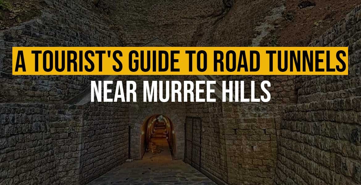 A Tourist’s Guide to Road Tunnels Near Murree Hills
