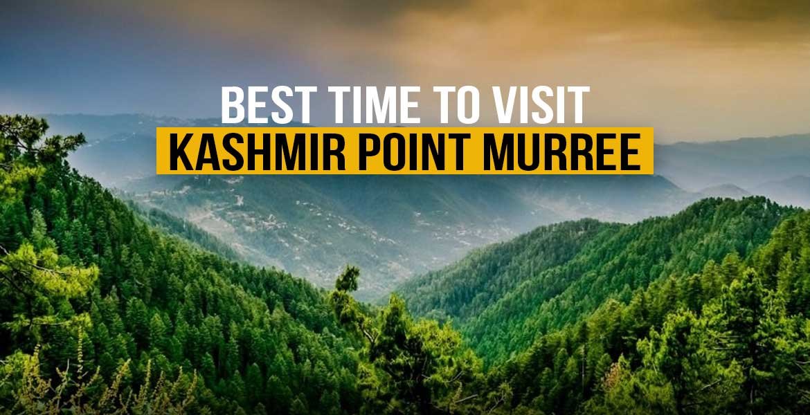 Best Time to Visit Kashmir Point Murree