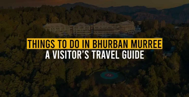 Things to Do in Bhurban Murree A Visitor’s Travel Guide
