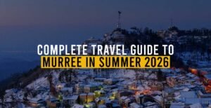 Complete Travel Guide to Murree in Summer 2026