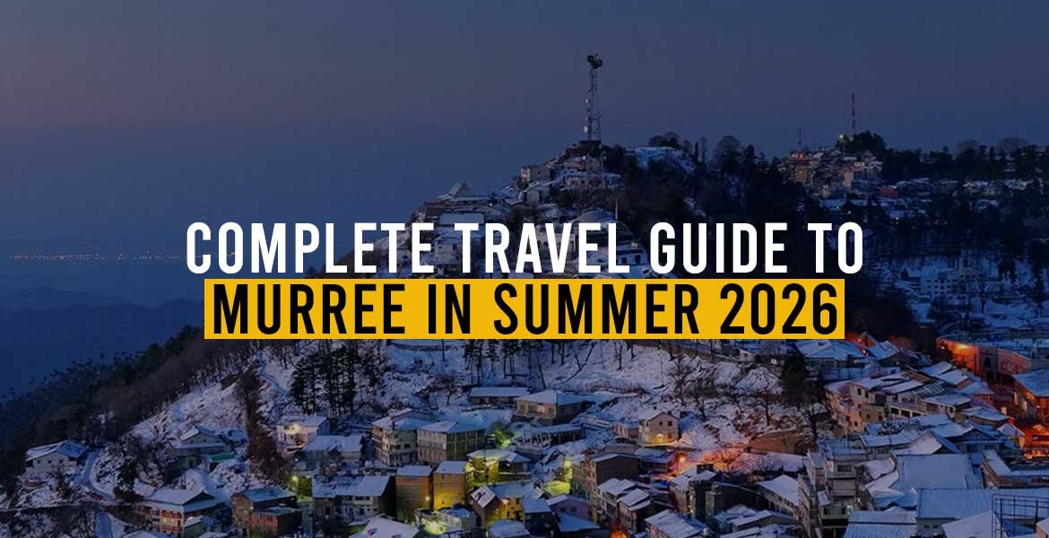 Complete Travel Guide to Murree in Summer 2026