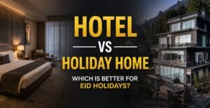 Hotel vs Holiday Home for Eid Holidays: Which is Better?