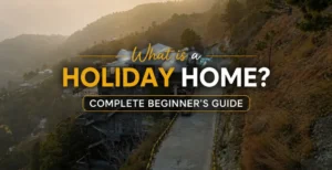 What is a Holiday Home? Complete Guide