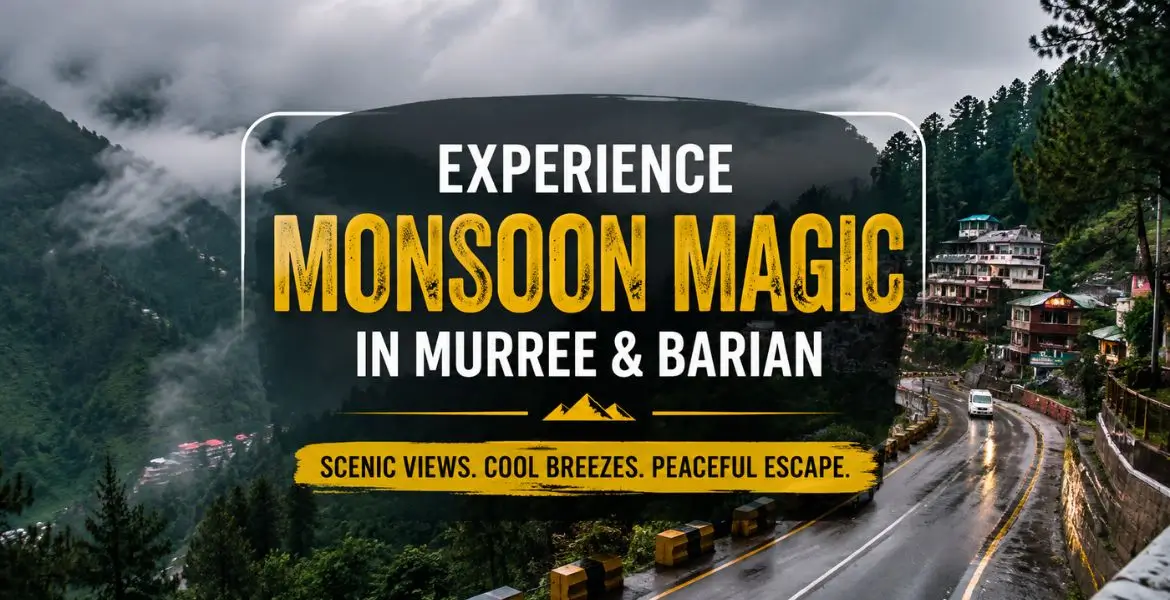 Experience Monsoon Magic in Murree and Barian