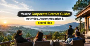 Murree Corporate Retreat Guide: Activities, Accommodation & Travel Tips